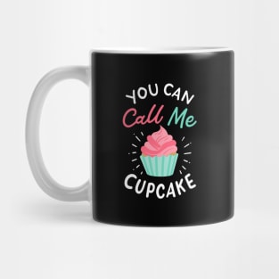 You Can Call Me Cupcake Mug